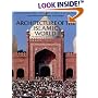 Architecture of the Islamic World: Its History and Social Meaning
