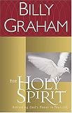 The Holy Spirit: Activating God's Power in Your Life Billy Graham