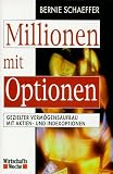 Millionen mit Optionen. Gezielter Verm�gensaufbau mit Aktien- und Indexoptionen