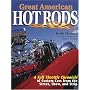 Great American Hot Rods: A Full Throttle Chronicle of Custom Cars from the Street, Show and Strip