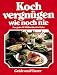 Bücher : Kochvergnügen wie noch nie . Sonderleistung Kochen