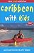 Caribbean with Kids, Third Edition
