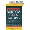 Solutions Focus Working - 80 real life lessons for successful organisational change (Solutions Focus at Work)
