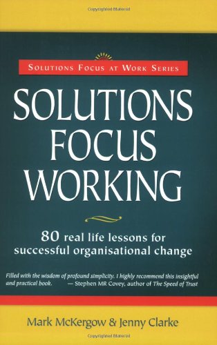 Solutions Focus Working (Solutions Focus at Work)