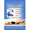 Mit der Chi-Machine zu neuer Lebenskraft, Vitalit�t und Lebensenergie