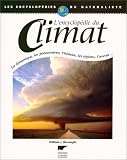 L'Encyclop�die du Climat : La Dynamique, les ph�nom�nes, l'histoire, les r�gions, l'avenir