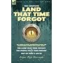 The Complete Land that Time Forgot: All Three Classic Adventures from the Prehistoric World that Lives Today-The Land that Time Forgot; The People that Time Forgot & Out of Time's Abyss
