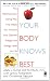 Your Body Knows Best