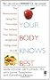 Your Body Knows Best: The Revolutionary Eating Plan That Helps You Achieve Your Optimal Weight and Energy Level for Life
