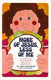 More of Jesus, Less of ME