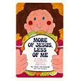 More of Jesus, Less of ME by  Joan Cavanagh