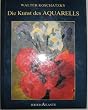 Die Kunst des Aquarells. Technik, Geschichte, Meisterst�cke