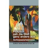 Pl�tzlich sah die Welt ganz anders aus. Schl�sselerlebnissevon "Ronald Henss"