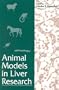 Animal Models in Liver Research, Volume 37 (Advances in Veterinary Science & Comparative Medicine)
