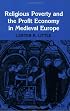 Religious Poverty and the Profit Economy in Medieval Europe