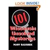 101 Wisconsin Unsolved Mysteries