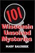 101 Wisconsin Unsolved Mysteries (Wisconsin)