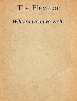 the elevator latest edition - william dean howells