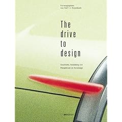 The Drive to Design. Geschichte, Ausbildung und Perspektiven im Autodesign