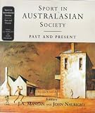 Sport in Australasian Society: Past and Present: Past and Present (Cass Series--Sport in the Global Society, 18.)