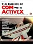The Essence of COM and ActiveX: A Programmers Workbook (2nd Edition)