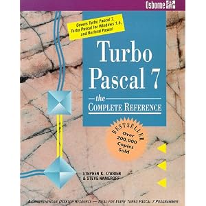 Turbo PASCAL 7: The Complete Reference