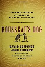Rousseau's Dog: Two Great Thinkers at War in the Age of Enlightenment