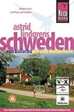 Astrid Lindgrens Schweden: Von Bullerb&uuml; zur Villa Kunterbunt - Sabine Schwieder, Wolfram Schwieder