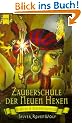 Zauberschule der Neuen Hexen: Spr�che und Beschw�rungen