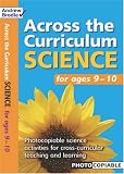 Science for Ages 9-10: Photcopiable Science Activities for Cross-curricular Teaching and Learning (Across the Curriculum)