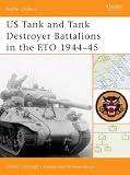 US Tank and Tank Destroyer Battalions in the ETO 1944-45 (Battle Orders)