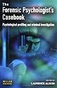 The Forensic Psychologist's Casebook: Psychological Profiling and Criminal Investigation