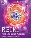 Reiki And The Seven Chakras: Your Essential Guide to the First Level