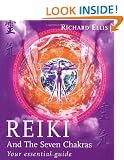 Reiki And The Seven Chakras: Your Essential Guide to the First Level