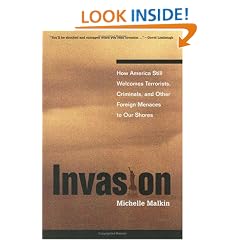 Invasion: How America Still Welcomes Terrorists Criminals & Other Foreign Menaces to Our Shores