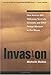 Invasion: How America Still Welcomes Terrorists Criminals & Other Foreign Menaces to Our Shores