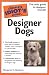 The Complete Idiot's Guide to Designer Dogs