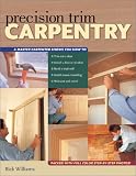 Precision Trim Carpentry (Popular Woodworking)