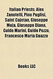 Italian Priests: Alex Zanotelli, Pino Puglisi, Saint Cajetan, Giuseppe Moja, Giuseppe Diana, Guido Marini, Guido Pozzo, Francesco Maria-