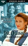 Dr. Quinn, Ärztin aus Leidenschaft. Die Macht der Liebe. Nach der gleichnamigen Fernsehserie bei RTL2 Dr. Quinn, Ärztin aus Leidenschaft. Die Macht der Liebe. Nach der gleichnamigen Fernsehserie bei RTL2