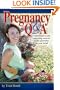 Pregnancy Q&A: Authoritative and Reassuring Answers to the Questions on Your Mind