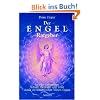 Der Engel-Ratgeber: In jeder Lebenslage Schutz, Beistand und Trost durch die himmlischen Wesen finden