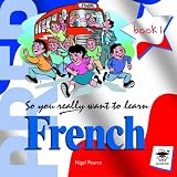 French Prep Book 1 (So You Really Want to Learn)