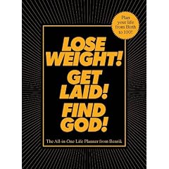Lose Weight! Get Laid! Find God!: The All-In-One Life Planner