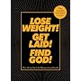 Lose Weight! Get Laid! Find God!: The All-In-One Life Planner