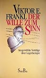 Der Wille zum Sinn - Ausgew&auml;hlte Vortr&auml;ge &uuml;ber Logotherapie - Viktor E Frankl