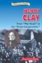Henry Clay: From "War Hawk" to the "Great Compromiser" (Historical American Biographies)