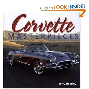 Corvette Masterpieces: Dream Cars You'd Love to Own by Jerry Heasley