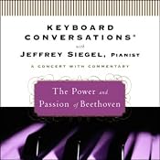 Keyboard Conversations: The Power and Passion of Beethoven | [Jeffrey Siegel]
