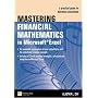 Mastering Financial Mathematics in Microsoft Excel: A Practical Guide for Business Calculations (Market Editions)